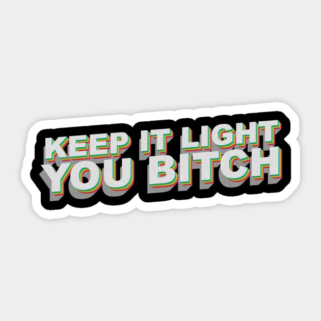 Keep it light you B Sticker by DankyDevito